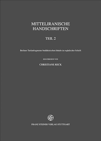 Mitteliranische Handschriften: Teil 2: Berliner Turfanfragmente Buddhistischen Inhalts in Soghdischer Schrift