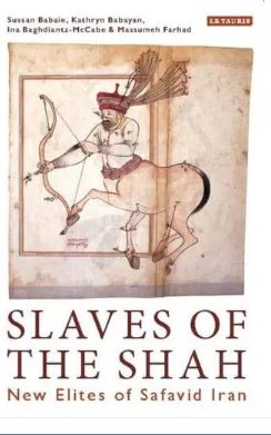 Slaves of the Shah : New Elites of Safavid Iran