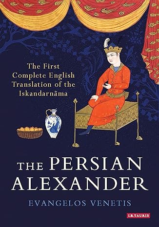 The Persian Alexander : The First Complete English Translation of the Iskandarnma