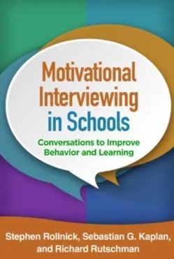 Motivational Interviewing in Schools : Conversations to Improve Behavior and Learning