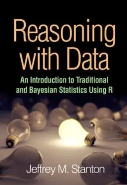 Reasoning with Data : An Introduction to Traditional and Bayesian Statistics Using R