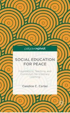 Social Education for Peace: Foundations, Teaching, and Curriculum for Visionary Learning