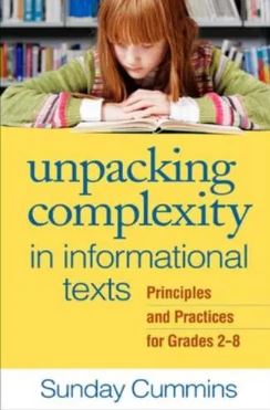 Unpacking Complexity in Informational Texts : Principles and Practices for Grades 2-8