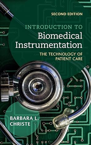 Introduction to Biomedical Instrumentation : The Technology of Patient Care