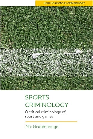 Sports criminology : A critical criminology of sport and games