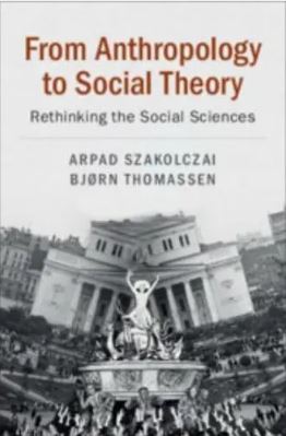 From Anthropology to Social Theory: Rethinking the Social Sciences