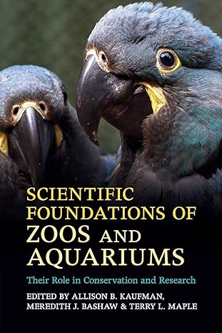 Scientific Foundations of Zoos and Aquariums: Their Role in Conservation and Research