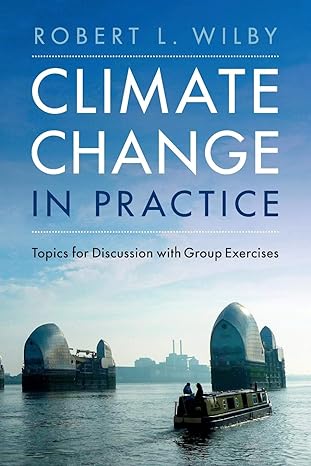 Climate Change in Practice : Topics for Discussion with Group Exercises