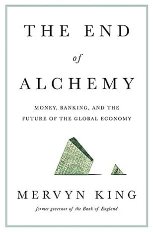 The End of Alchemy: Money, Banking, and the Future of the Global Economy