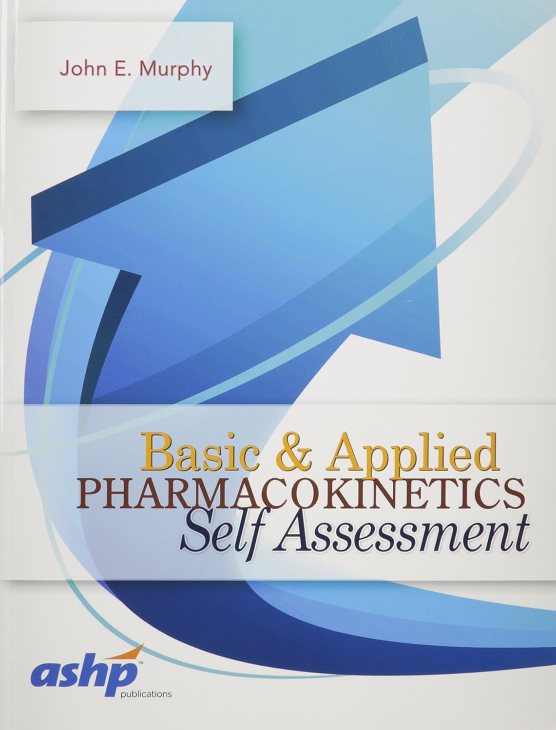 Basic and Applied Pharmacokinetics Self Assessment