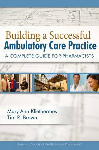 Building a Successful Ambulatory Care Practice:  A Complete Guide for Pharmacists