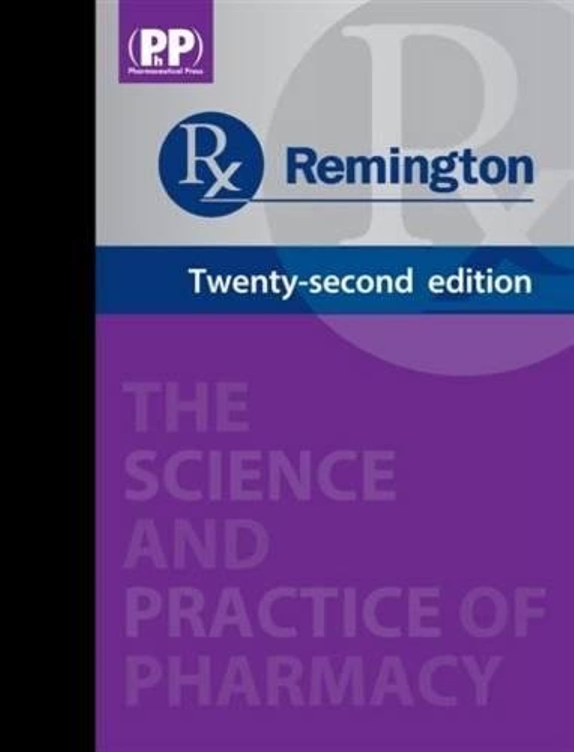 Remington : The Science and Practice of Pharmacy (2 Volumes) ; 22nd Edition