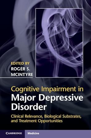 Cognitive Impairment in Major Depressive Disorder: Clinical Relevance, Biological Substrates, and Treatment Opportunities