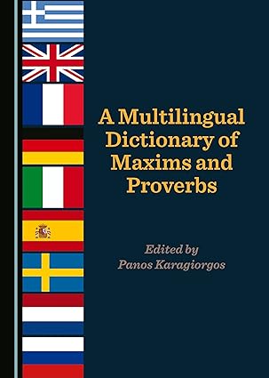 A Multilingual Dictionary of Maxims and Proverbs