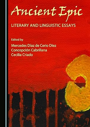 Ancient Epic : Literary and Linguistic Essays