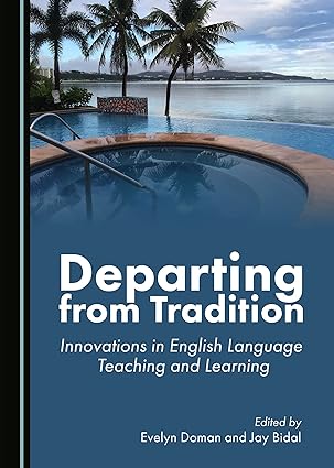 Departing from Tradition: Innovations in English Language Teaching and Learning