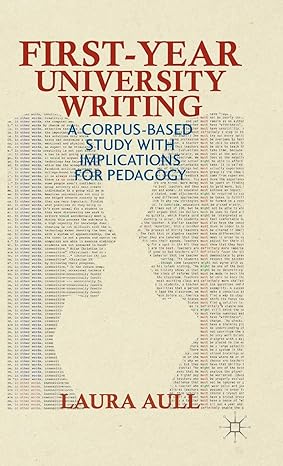 First-Year University Writing: A Corpus-Based Study with Implications for Pedagogy