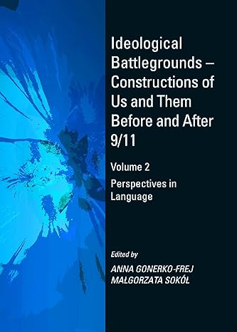 Ideological Battlegrounds – Constructions of Us and Them Before and After 9/11: Volume 2 Perspectives in Language