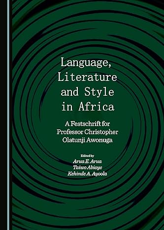 Language, Literature and Style in Africa : A Festschrift for Professor Christopher Olatunji Awonuga