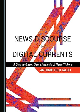 News Discourse and Digital Currents : A Corpus-Based Genre Analysis of News Tickers