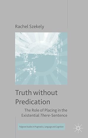 Truth without Predication: The Role of Placing in the Existential There-Sentence