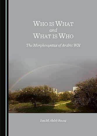 Who is What and What is Who: The Morphosyntax of Arabic WH