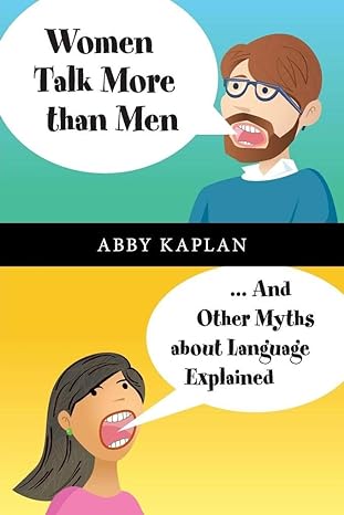 Women Talk More Than Men:  And Other Myths about Language Explained