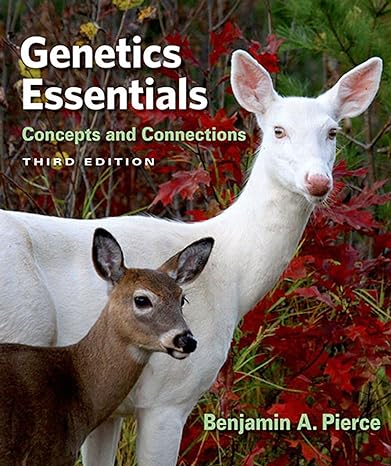 Genetics Essentials: Concepts and Connections ; 3th Edition