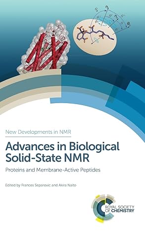 Advances in Biological Solid-State NMR: Proteins and Membrane-Active Peptides (New Developments in NMR)