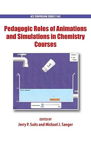 Pedagogic Roles of Animations and Simulations in Chemistry Courses (ACS Symposium)