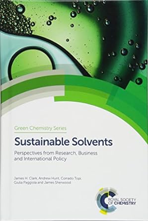 Sustainable Solvents : Perspectives from Research, Business and International Policy