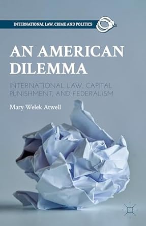 An American Dilemma: International Law, Capital Punishment, and Federalism