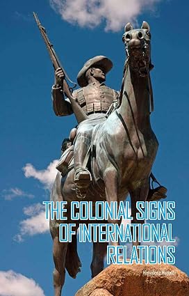 Colonial Signs of International Relations, The