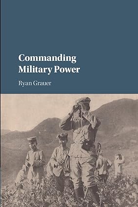 Commanding Military Power: Organizing for Victory and Defeat on the Battlefield