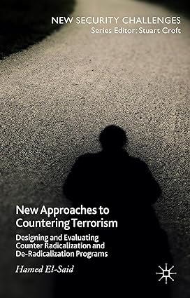 New Approaches to Countering Terrorism: Designing and Evaluating Counter Radicalization and De-Radicalization Programs