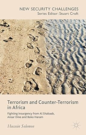 Terrorism and Counter-Terrorism in Africa: Fighting Insurgency from Al Shabaab, Ansar Dine and Boko Haram