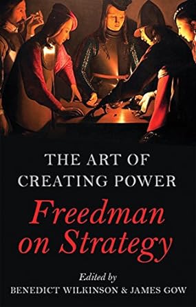 The Art of Creating Power: Freedman on Strategy