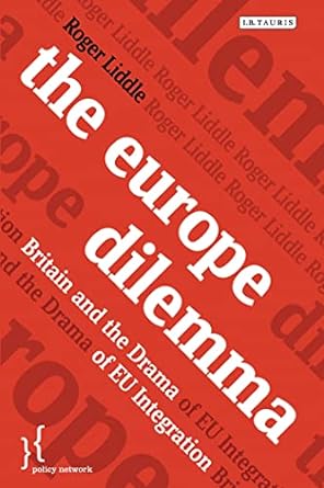 The Europe Dilemma : Britain and the Drama of EU Integration