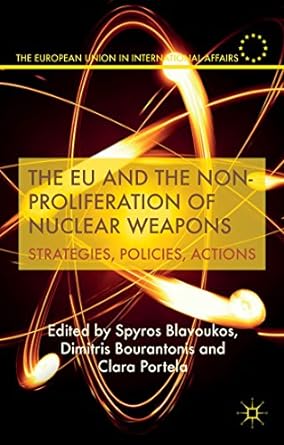 The EU and the Non-Proliferation of Nuclear Weapons: Strategies, Policies, Actions