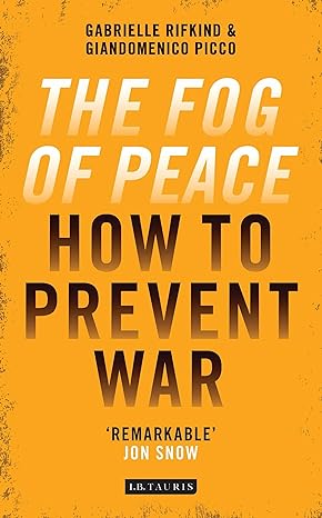 The Fog of Peace : How to Prevent War