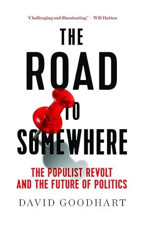 The Road to Somewhere: The Populist Revolt and the Future of Politics