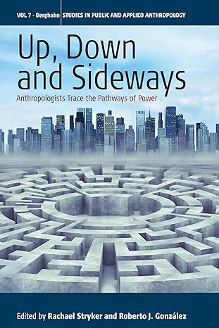 Up, Down, and Sideways : Anthropologists Trace the Pathways of Power