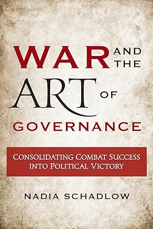 War and the Art of Governance : Consolidating Combat Success into Political Victory