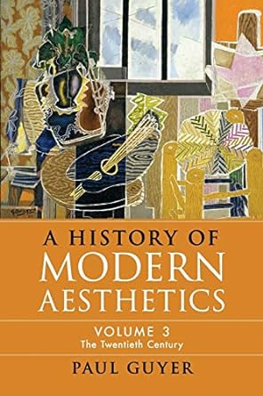 A History of Modern Aesthetics: Volume 3, The Twentieth Century