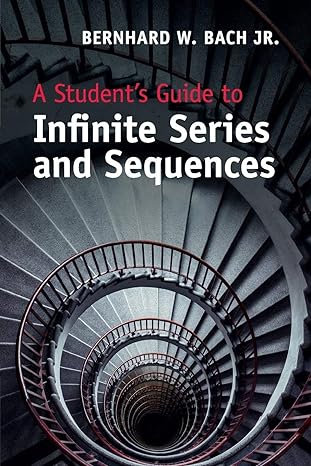 A Student s Guide to Infinite Series and Sequences