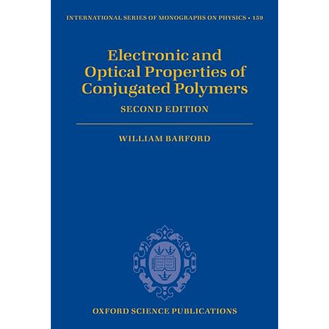 Electronic and Optical Properties of Conjugated Polymers (International Series of Monographs on Physics)