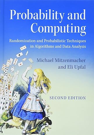 Probability and Computing : Randomization and Probabilistic Techniques in Algorithms and Data Analysis