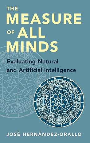 The Measure of All Minds : Evaluating Natural and Artificial Intelligence