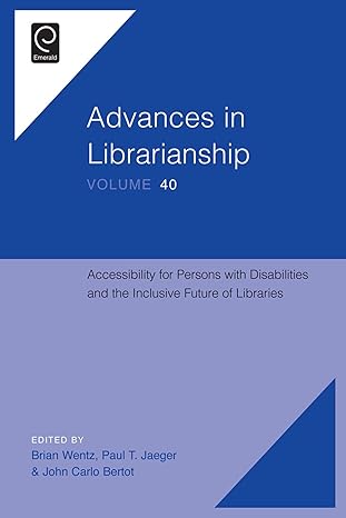 Accessibility for Persons with Disabilities and the Inclusive Future of Libraries(Advances in Librarianship, 40)