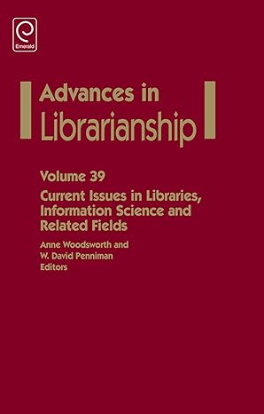 Current Issues in Libraries, Information Science and Related Fields(Advances in Librarianship, 39)